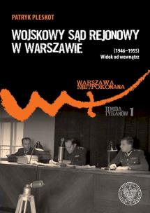Okładka książki Wojskowy Sąd Rejonowy w Warszawie (1946-1955)