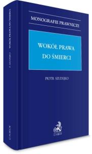 Wokół prawa do śmierci. Autor: Szudejko Piotr. Multiszop.pl Okładka książki Wokół prawa do śmierci