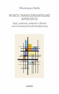 Okładka książki Wokół transcendentalnej apercepcji. Sąd, podmiot i jedność u Kanta i we wczesnej filozofii analitycz