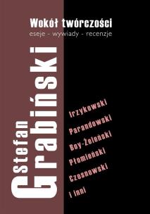 Wokół twórczości. Eseje - wywiady - recenzje. Autor: Grabiński Stefan. Multiszop.pl Okładka książki Wokół twórczości. Eseje - wywiady - recenzje