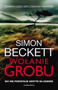 Wołanie grobu. Dr David Hunter. Tom 4 wyd. 2024. Autor: Beckett Simon. Multiszop.pl Okładka książki Wołanie grobu. Dr David Hunter. Tom 4 wyd. 2024