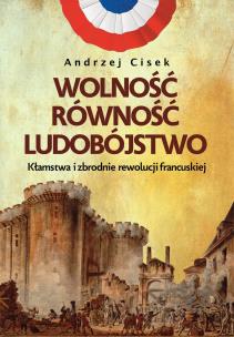 Wolność, równość, ludobójstwo. Autor: Andrzej Cisek. Multiszop.pl Okładka książki Wolność, równość, ludobójstwo