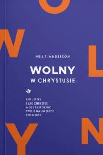 Wolny w Chrystusie. Autor: Anderson Neil T.. Multiszop.pl Okładka książki Wolny w Chrystusie