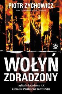 Wołyń zdradzony. Autor: Piotr Zychowicz. Multiszop.pl Okładka książki Wołyń zdradzony