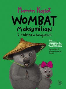 Wombat Maksymilian i rodzina w tarapatach. Autor: Marcin Kozioł. Multiszop.pl Okładka książki Wombat Maksymilian i rodzina w tarapatach