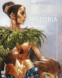 Wonder Woman. Historia: Amazonki. Autor: Kelly Sue Deconnick, Phil Jimenez, Gene Ha, Nicol. Multiszop.pl Okładka książki Wonder Woman. Historia: Amazonki