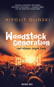 Woodstock Generation, czyli Wyższa Szkoła Jazdy. Autor: Hipolit Oliński. Multiszop.pl Okładka książki Woodstock Generation, czyli Wyższa Szkoła Jazdy