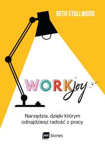 Okładka książki Workjoy. Narzędzia, dzięki którym odnajdziesz radość z pracy