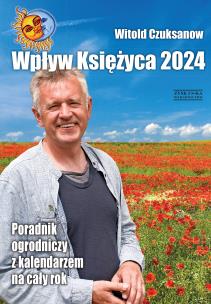 Okładka książki Wpływ Księżyca 2024. Poradnik ogrodniczy z kalendarzem na cały rok