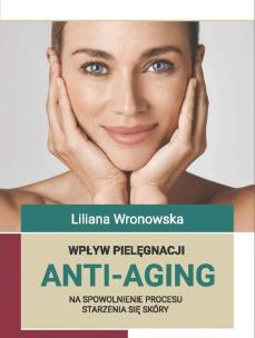 Okładka książki Wpływ pielęgnacji ANTI-AGING na spowolnienie procesu starzenia się skóry