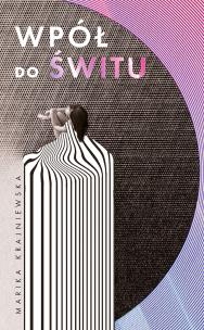 Wpół do świtu. Autor: Krajniewska Marika. Multiszop.pl Okładka książki Wpół do świtu
