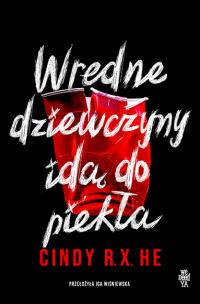 Wredne dziewczyny idą do piekła. Autor: Cindy R. X. He. Multiszop.pl Okładka książki Wredne dziewczyny idą do piekła