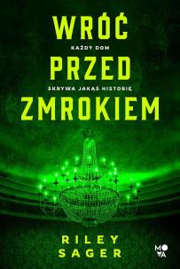 Wróć przed zmrokiem wyd. 2022. Autor: Riley Sager. Multiszop.pl Okładka książki Wróć przed zmrokiem wyd. 2022