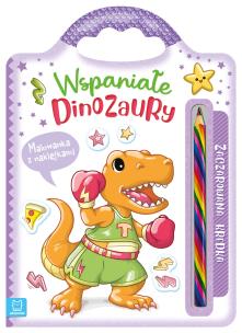 Wspaniałe dinozaury. Malowanka z naklejkami. Zaczarowana kredka. Autor: Podgórska Anna. Multiszop.pl Okładka książki Wspaniałe dinozaury. Malowanka z naklejkami. Zaczarowana kredka