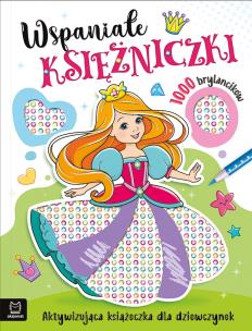 Okładka książki Wspaniałe księżniczki. Aktywizująca książeczka dla dziewczynek. 1000 brylancików
