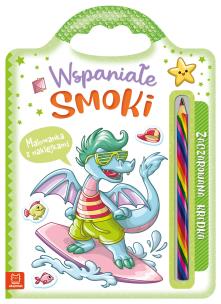 Wspaniałe smoki. Malowanka z naklejkami. Zaczarowana kredka. Autor: Podgórska Anna. Multiszop.pl Okładka książki Wspaniałe smoki. Malowanka z naklejkami. Zaczarowana kredka