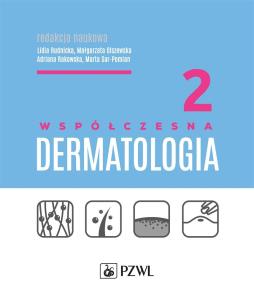 Współczesna dermatologia Tom 2. Autor: Rudnicka Lidia, Olszewska Małgorzata, Rakowska Adriana, Sar-Pomian Marta. Multiszop.pl Okładka książki Współczesna dermatologia Tom 2