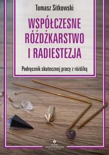 Okładka książki Współczesne różdżkarstwo i radiestezja Podręcznik skutecznej pracy z różdżką