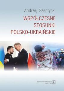 Okładka książki Współczesne stosunki polsko-ukraińskie