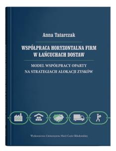 Okładka książki Współpraca horyzontalna firm w łańcuchach dostaw. Model współpracy oparty na strategiach alokacji zy