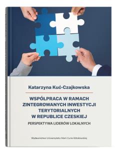 Współpraca w ramach Zintegrowanych Inwestycji Terytorialnych w Republice Czeskiej. Perspektywa lider. Autor: Katarzyna Kuć-Czajkowska. Multiszop.pl Okładka książki Współpraca w ramach Zintegrowanych Inwestycji Terytorialnych w Republice Czeskiej. Perspektywa lider