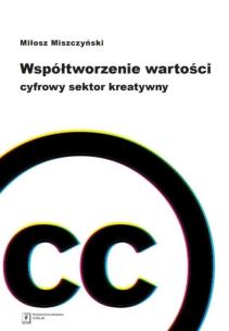 Okładka książki Współtworzenie wartości. Cyfrowy sektor kreatywny