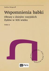 Okładka książki Wspomnienia babki. Obrazy z dziejów rosyjskich Żydów w XIX wieku. Tom 2