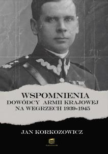 Okładka książki Wspomnienia dowódcy Armii Krajowej na Węgrzech 1939-1945