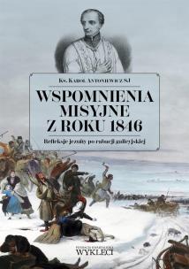 Wspomnienia misyjne z roku 1846. Autor: Antoniewicz Karol. Multiszop.pl Okładka książki Wspomnienia misyjne z roku 1846