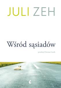 Wśród sąsiadów. Autor: Zeh Juli. Multiszop.pl Okładka książki Wśród sąsiadów