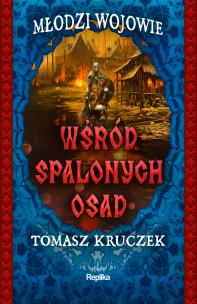 Wśród spalonych osad. Autor: Tomasz Kruczek. Multiszop.pl Okładka książki Wśród spalonych osad