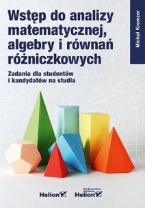 Wstęp do analizy matematycznej, algebry i równań... Autor: Michał Kremzer. Multiszop.pl Okładka książki Wstęp do analizy matematycznej, algebry i równań..