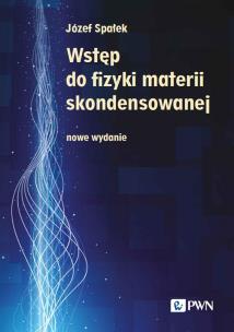Wstęp do fizyki materii skondensowanej. Autor: Spałek Józef. Multiszop.pl Okładka książki Wstęp do fizyki materii skondensowanej