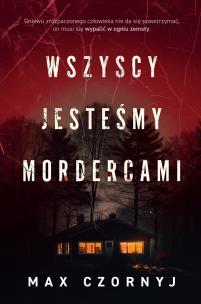 Wszyscy jesteśmy mordercami. Autor: Max Czornyj. Multiszop.pl Okładka książki Wszyscy jesteśmy mordercami