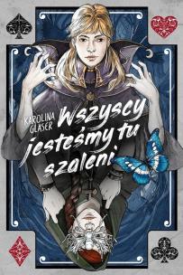 Wszyscy jesteśmy tu szaleni. Autor: Karolina Glaser. Multiszop.pl Okładka książki Wszyscy jesteśmy tu szaleni