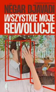 Wszystkie moje rewolucje. Autor: Djavadi Négar. Multiszop.pl Okładka książki Wszystkie moje rewolucje