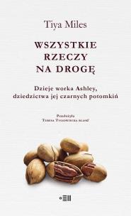 Okładka książki Wszystkie rzeczy na drogę. Dzieje worka Ashley, dziedzictwa jej czarnych potomkiń