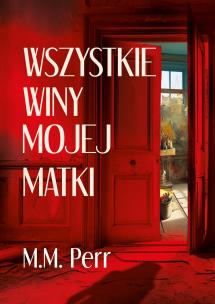 Wszystkie winy mojej matki. Autor: M.M. Perr. Multiszop.pl Okładka książki Wszystkie winy mojej matki