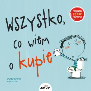 Wszystko co wiem o kupie. Autor: JAUME COPONS. Multiszop.pl Okładka książki Wszystko co wiem o kupie