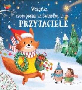 Okładka książki Wszystko, czego pragnę na gwiazdkę, to przyjaciele