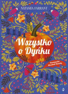 Wszystko o Dyńku, Pamiętnik Bluebell Gadsby, Tom 3. Autor: Natasha Farrant. Multiszop.pl Okładka książki Wszystko o Dyńku, Pamiętnik Bluebell Gadsby, Tom 3