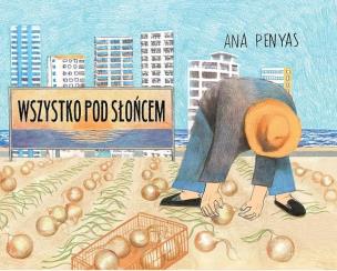 Wszystko pod słońcem. Autor: Penyas Ana. Multiszop.pl Okładka książki Wszystko pod słońcem