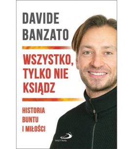 Wszystko, tylko nie ksiądz. Autor: Davide Banzato. Multiszop.pl Okładka książki Wszystko, tylko nie ksiądz