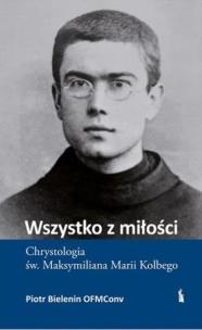 Okładka książki Wszystko z miłości. Chrystologia św...