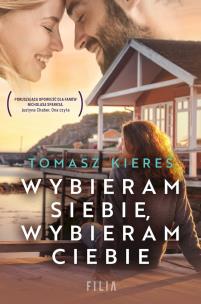 Wybieram siebie, wybieram ciebie wyd. kieszonkowe. Autor: Tomasz Kieres. Multiszop.pl Okładka książki Wybieram siebie, wybieram ciebie wyd. kieszonkowe