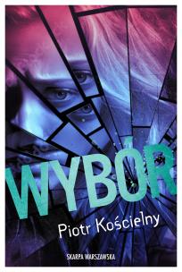 Wybór. Autor: Piotr Kościelny. Multiszop.pl Okładka książki Wybór