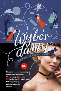 Wybór damy. Romans interaktywny. Autor: Larissa Zageris, Kitty Curran. Multiszop.pl Okładka książki Wybór damy. Romans interaktywny