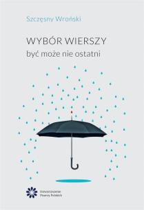 Okładka książki Wybór wierszy. Być może nie ostatni