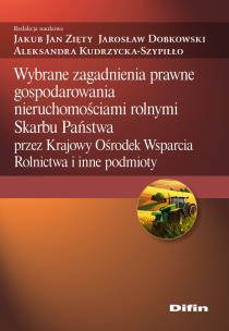 Okładka książki Wybrane zagadnienia prawne gospodarowania nieruchomościami rolnymi Skarbu Państwa przez Krajowy Ośrodek Wsparcia Rolnictwa i inne podmioty
