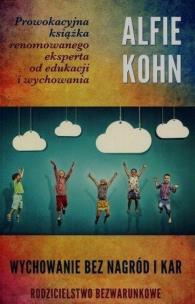 Wychowanie bez nagród i kar. Autor: Kohn Alfie. Multiszop.pl Okładka książki Wychowanie bez nagród i kar